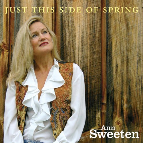 Ann Sweeten - Just This Side of Spring - Zortam Music