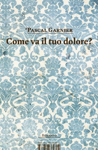 Come va il tuo dolore? (Italian Edition)