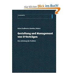 Gestaltung und Management von IT-Vertr�gen: Eine Anleitung f�r Praktiker