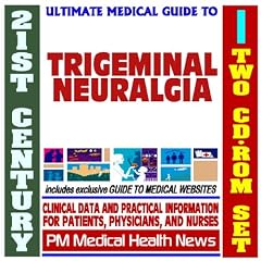 21st Century Ultimate Medical Guide to Trigeminal Neuralgia (TN) - Authoritative Clinical... by PM Medical Health News