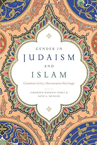 Gender in Judaism and Islam: Common Lives, Uncommon Heritage