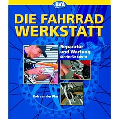 Die Fahrrad-Werkstatt: Reparatur und Wartung Schritt f�r Schritt
