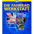 Die Fahrrad-Werkstatt: Reparatur und Wartung Schritt f�r Schritt