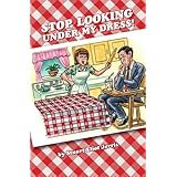 stop looking under my dress