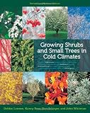 Amazon / Univ Of Minnesota Press: Growing Shrubs and Small Trees in Cold Climates: Revised and Updated Edition (Debbie Lonnee) (Nancy Rose) (Don Selinger) (John Whitman)