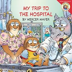 Little Critter: My Trip to the Hospital (Little Critter)