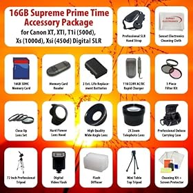 16GB Supreme Prime Time Acessory Package For The Canon XT, XTI, T1i (A.k.a 500d), Xs (A.k.a 1000d), Xsi (A.k.a 450d) Digital Slr Kit Includes 16Gb High Speed Memory Card, 2 Extended Life Batteries, Rapid AC/DC Charger, Digital Flash, Professional Wide Angle Lens, 2X Telephoto Lens, Filter Kit, 4 Pie