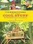 Treehouses and Other Cool Stuff: 50 Projects You Can Build