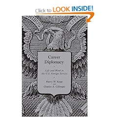Career Diplomacy: Life and Work in the U.S. Foreign Service