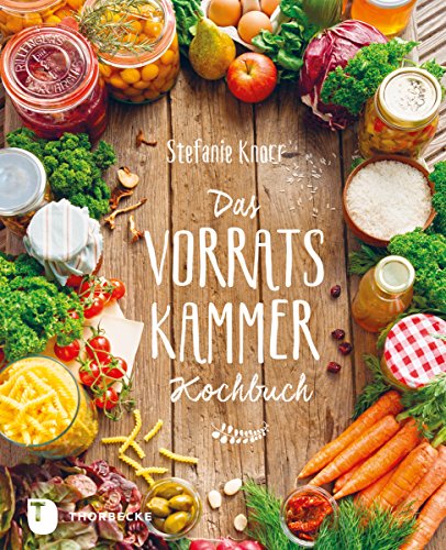 Das Vorratskammer-Kochbuch: Köstliche und gesunde Rezepte für jeden Tag (German Edition)