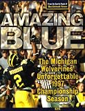 Amazing Blue: The Michigan Wolverines' Unforgettable 1997 Championship Season