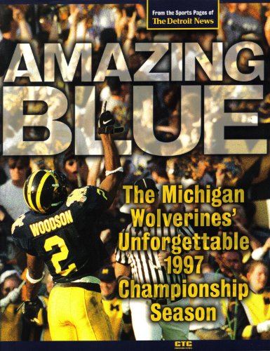 Amazing Blue: The Michigan Wolverines' Unforgettable 1997 Championship Season