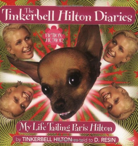 The Tinkerbell Hilton Diaries: My Life Tailing Paris Hilton