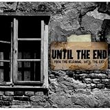 From the Beginning, Until the End