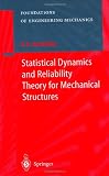 Statistical Dynamics and Reliability Theory for Mechanical Structures (Foundations of Engineering Mechanics)