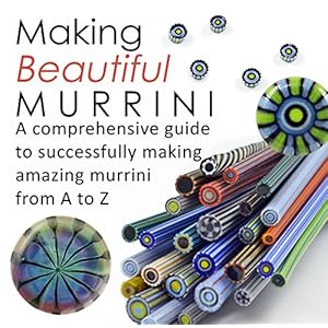 Making Beautiful Murrini - Lampwork Tutorial: 100 Color Photos 50 Page eBook - A comprehensive guide for successfully making amazing murrini Active