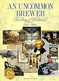 An uncommon brewer : the story of Whitbread, 1742-1992