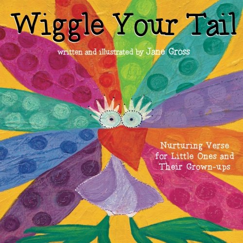 Wiggle Your Tail: Inspiration for Children and their Grown-ups, by Jane Gross