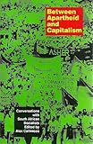 Between apartheid and capitalism : conversations with South African socialists