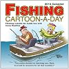 Fishing Cartoon-A-Day: 2012 Day-to-Day Calendar