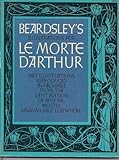 Beardsley's illustrations for 'Le morte d'Arthur' reproduced in facsimile from the Dent edition of 1893-94