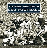 Historic Photos of LSU Football&Acirc;&nbsp;&Acirc;&nbsp; [HISTORIC PHOTOS OF LSU FOOTBAL] [Hardcover]