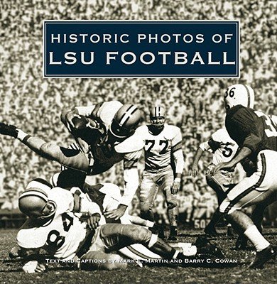 Historic Photos of LSU Football   [HISTORIC PHOTOS OF LSU FOOTBAL] [Hardcover]