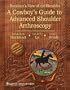 Burkhart's View of the Shoulder: A Cowboy's Guide to Advanced Shoulder Arthroscopy