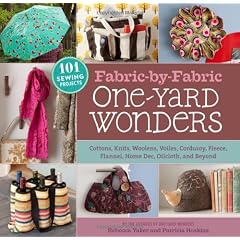 Fabric-by-Fabric One-Yard Wonders: 101 Sewing Projects Using Cottons, Knits, Voiles, Corduroy, Fleece, Flannel, Home Dec, Oilcloth, Wool, and Beyond