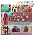 Fabric-By-Fabric One-Yard Wonders: 101 Sewing Projects Using Cottons, Knits, Voiles, Corduroy, Fleece, Flannel, Home Dec, Oilcloth, Wool, and Beyond