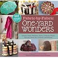 Fabric-by-Fabric One-Yard Wonders: 101 Sewing Projects Using Cottons, Knits, Voiles, Corduroy, Fleece, Flannel, Home Dec, Oilcloth, Wool, and Beyond