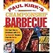 Paul Kirk's Championship Barbecue: BBQ Your Way to Greatness with 575 Lip-Smackin' Recipes from the Baron of Barbecue