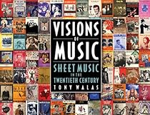 Visions of Music: Sheet Music in the Twentieth Century Visions of Music: Sheet Music in the Twentieth Century