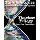 Timeless Trilogy, Books One, Two & Three ~ Tallulah Grace