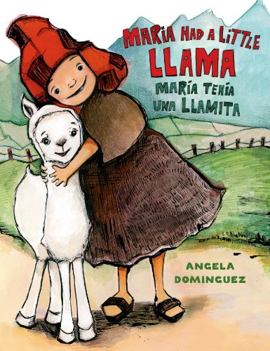 Maria Had a Little Llama / María Tenía Una Llamita (Pura Belpre Honor Books - Illustration Honor) (Spanish Edition)