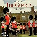 Changing the Guard: Great Military Band Music