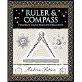 Ruler and Compass: Practical Geometric Constructions (Wooden Books)
