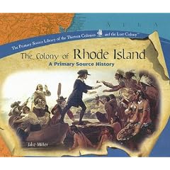 The Colony Of Rhode Island: A Primary Source History (Primary Source Library of the Thirteen Colonies and the Lost Colony.)