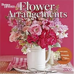 Flower Arrangements by Better Homes and Gardens 2009 Calendar
