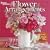 Flower Arrangements by Better Homes and Gardens 2009 Calendar