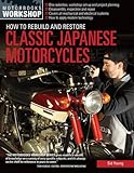 How to Rebuild and Restore Classic Japanese Motorcycles (Motorbooks Workshop)