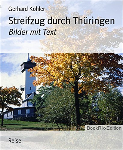 Streifzug durch Thüringen: Bilder mit Text (German Edition)
