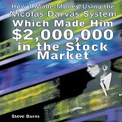 How I Made Money Using the Nicolas Darvas System, Which Made Him $2,000,000 in the Stock Market | [Steve Burns]