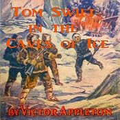 Tom Swift in the Caves of Ice: The Wreck of the Airship: Tom Swift, Book 8 | Victor Appleton