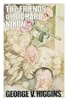 The Friends of Richard Nixon / by Geo...