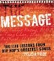 The Message: 100 Life Lessons from Hip-Hop's Greatest Songs