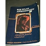 Bob Dylan approximately: A portrait of the Jewish poet in search of God : a Midrash