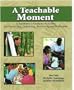 A Teachable Moment: A Facilitator's Guide to Activities for Processing, Debriefing, Reviewing and Reflection
