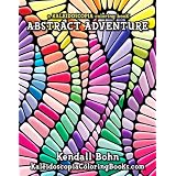 Abstract Adventure: A Kaleidoscopia Coloring Book ~ Kendall Bohn