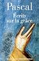 Ecrits sur la gr�ce : Suivi de Discours sur les passions de l'amour